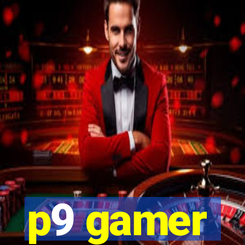 p9 gamer